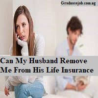 Can My Husband Remove Me From His Life Insurance