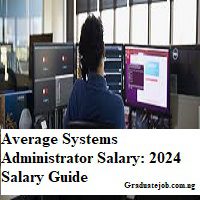 Average Systems Administrator Salary 2024 Salary Guide Graduate Job   Systems Administrator Salary 