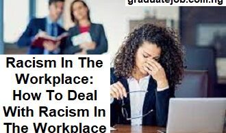 Racism In The Workplace: How To Deal With Racism In The Workplace
