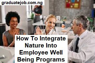 How To Integrate Nature Into Employee Well-Being Programs