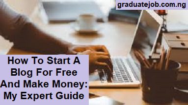 How To Start A Blog For Free And Make Money: My Expert Guide